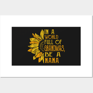 In a world full of grandmas, Be A nana Posters and Art